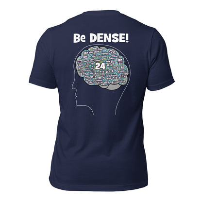 Be Dense Shirt